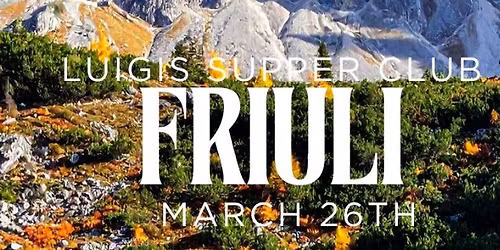 Luigi's Supper Club Presents: A Night in Friuli