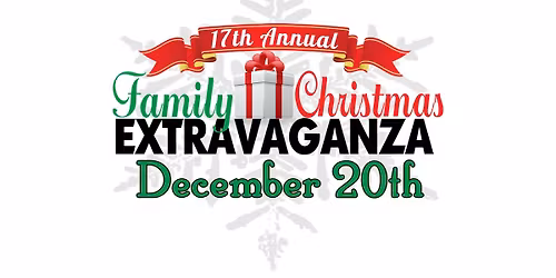 17th Annual Family Christmas Extravaganza