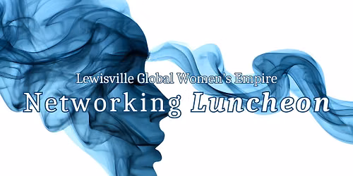 Lewisville Global Women's Empire Networking Luncheon