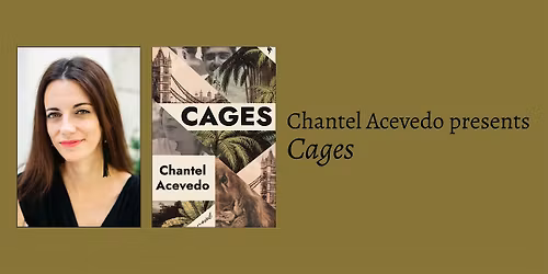 Chantel Acevedo presents Cages