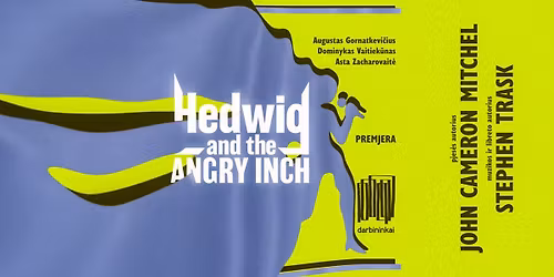 Premjera! Miuziklas ''Hedwig and the Angry Inch'' Re\u017eisierius Augustas Gornatkevi\u010dius