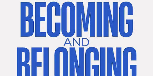 Becoming and Belonging