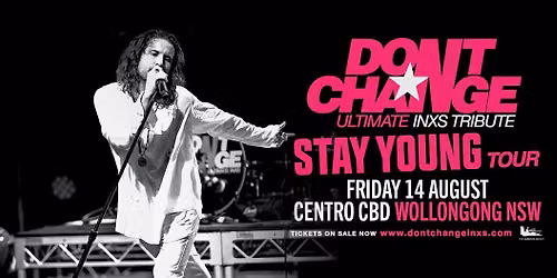 DON\u2019T CHANGE - Ultimate INXS | Centro CBD, Wollongong NSW