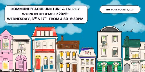 Final Community Acupuncture & Energy Work for 2025