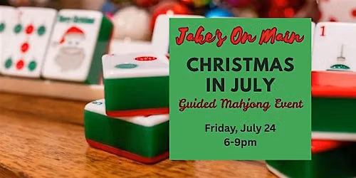 Jake's On Main Presents Christmas In July!  Guided Mahjong Play Event
