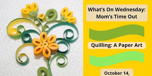 \u201cWhat\u2019s On Wednesday: Mom\u2019s Time Out\u201d Quilling \u2013 A Paper Art