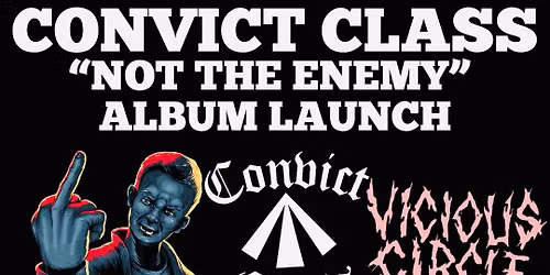 Convict Class \u201cNot the Enemy\u201d Album Launch