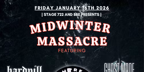 Midwinter Massacre at Stage 722 w\/ Deathbreaker, Hardpill, and MORE