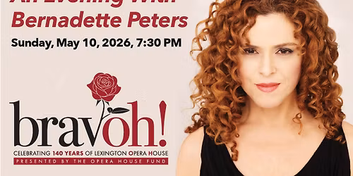 An Evening with Bernadette Peters at Lexington Opera House