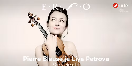 Pierre Bleuse ja Liya Petrova. Stravinski