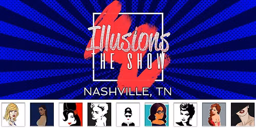 Illusions The Drag Queen Show Nashville - Drag Queen Show Nashville