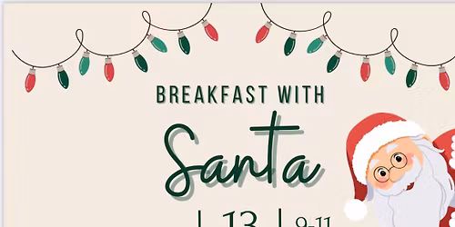  Breakfast with Santa!\u2026and his Elves! 