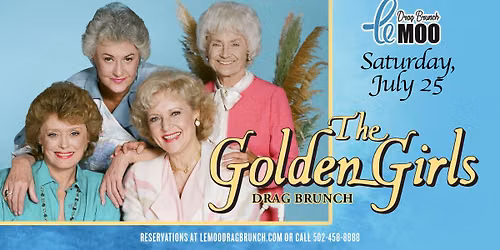 Golden Girls: Drag Brunch at Le Moo 7.25.26