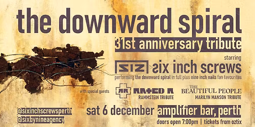 "THE DOWNWARD SPIRAL" 31ST ANNIVERSARY TRIBUTE" by SIX INCH SCREWS | Amplifier Bar, Perth WA