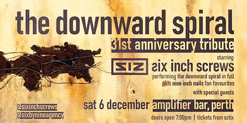 "THE DOWNWARD SPIRAL" 31ST ANNIVERSARY TRIBUTE" by SIX INCH SCREWS | Amplifier Bar, Perth WA