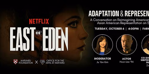 Harvard + Netflix event: East of Eden - Adaptation & Representation