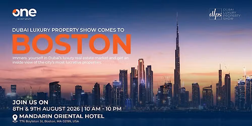 Dubai Luxury Property Show | Mandarin Oriental Hotel | Boston
