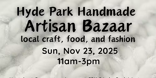 Nov 23, 2025 * Hyde Park Handmade Artisan Bazaar