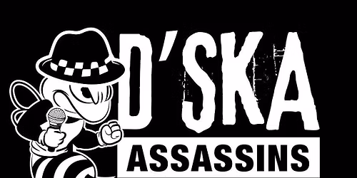 D - SKA ASSASSINS - Free Admission Event