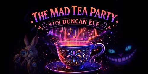 The Mad Tea Party with Duncan Elf - EG26