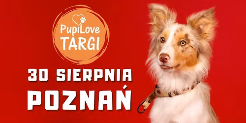 PupiLove Targi w Poznaniu 30.08.2026