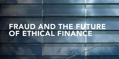 Fraud and the future of ethical finance