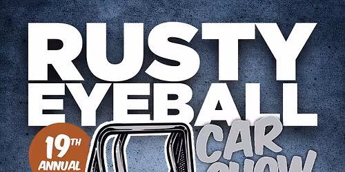 19th annual Rusty Eyeball Car show!
