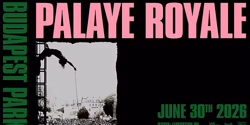 Palaye Royale | Budapest Park 2026