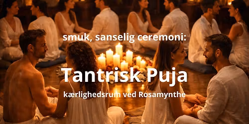 Tantrisk Puja \u2728\u2764\ufe0f. K\u00e6rlighedsrum ved Rosamynthe 