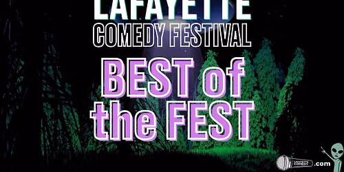 Best of the Fest - Lafayette Comedy Festival
