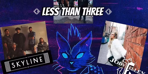 Jody Ellen, Skyline & Less Than Three 