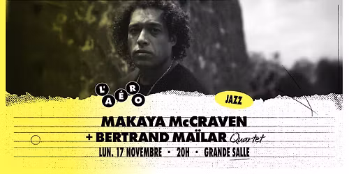 Makaya McCraven + Bertrand Ma\u00eflar Quartet \u2219 L'A\u00e9ronef