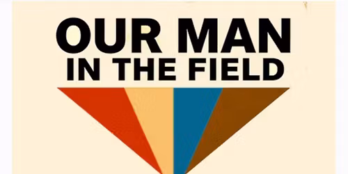 Our Man In The Field