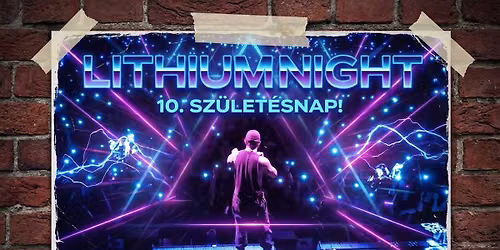 LITHIUM NIGHT \/ 10. SZ\u00dcLINAPI GIGAPARTY \/ AKVA NAGYHALL