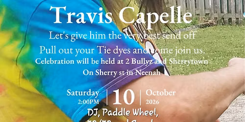 Travis Capelle Celebration of Life