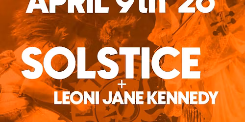SOLSTICE - LIVE IN LONDON plus support from LEONI JANE KENNEDY