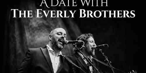 A Date With The Everly Brothers - Whitehall Theatre, Dundee