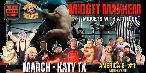 Katy TX "Midgets With Attitude" @ Midget Mayhem Wrestling! 18+