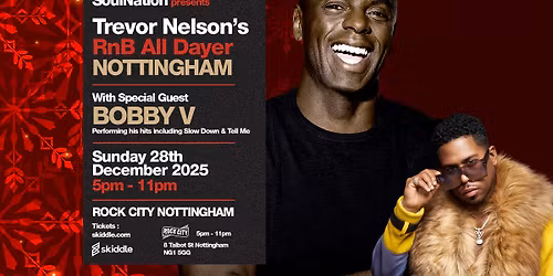 Trevor Nelson's RNB ALL DAYER NOTTINGHAM with special guest BOBBY V