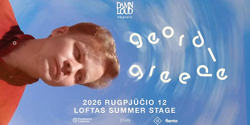 Geordie Greep (UK) \u2022 08.12 \u2022 Loftas, Vilnius