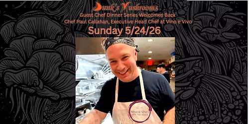 Dunk's Mushrooms, Guest Chef Dinner Series welcomes back Chef Paul Callahan