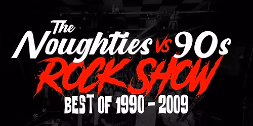 The Noughties (2000's) vs 90's Rock Show - Best of 1990-2009 - Christchurch