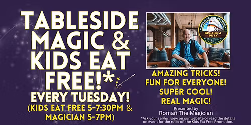 Table Magician & Kids Eat FREE* on Tuesdays!