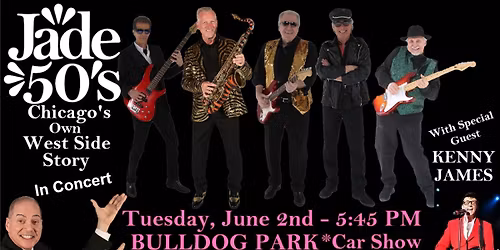 JADE 50's In Concert ~ BULLDOG PARK ~ Crown Point, IN ~ Tuesday, June 2nd ~ 5:45 with KENNY JAMES