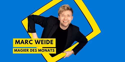 Marc Weide "Magier des Monats" | 09.05.2026 | Idar-Oberstein