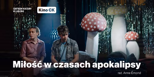 Mi\u0142o\u015b\u0107 w czasach apokalipsy || Kino CK [PREMIERA]