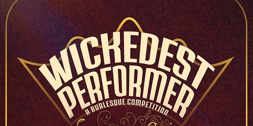 Wickedest Performer: A Burlesque Competition