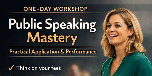 One Day Workshop Public Speaking Mastery: Practical Application 27th June