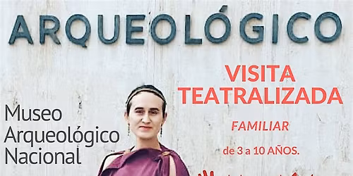 VISITA FAMILIAR TEATRALIZADA - ROMA EN EL MUSEO ARQUEL\u00d3GICO NACIONAL