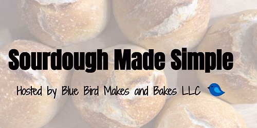 Sourdough Made Simple Class 
